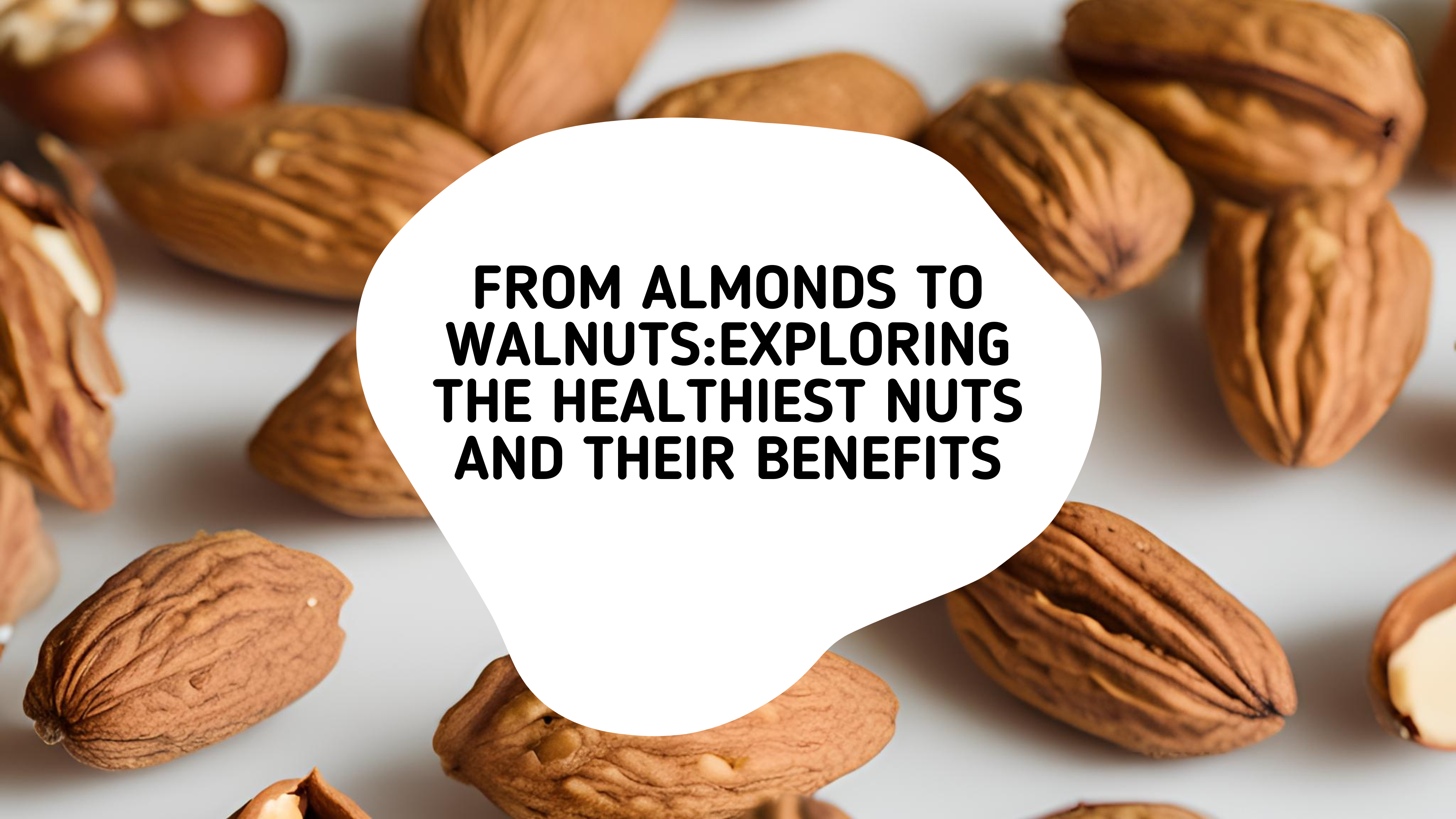 Almonds to Walnuts