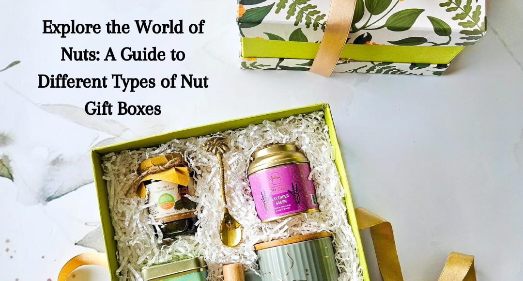 Gift box with various premium nut products and tea, accompanied by a golden spoon, showcasing a guide to different types of nut gift boxes. The box is decorated with elegant packaging and is presented on a light background. The text overlay reads, "Explore the World of Nuts: A Guide to Different Types of Nut Gift Boxes."